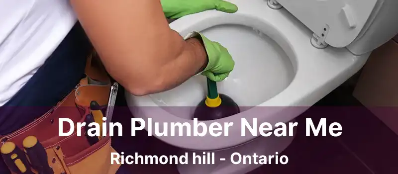  Drain Plumber Near Me Richmond hill - Ontario